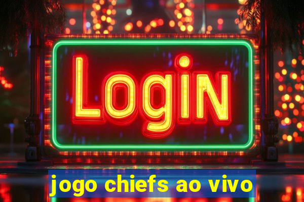 jogo chiefs ao vivo